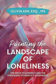 Painting the Landscape of Loneliness, Ash Olivia