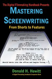 Mastering Screenwriting, Hewitt Donald H.