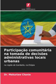 Participa?o comunitria na tomada de decis?es administrativas locais urbanas, Chanie Dr. Mekuriaw