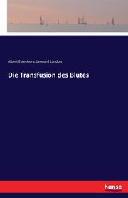 Die Transfusion des Blutes, Eulenburg Albert