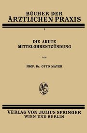 Die Akute Mittelohrentzndung, Mayer Otto