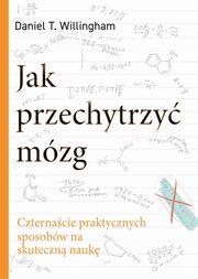 ksiazka tytu: Jak przechytrzy mzg autor: Willingham Daniel T.