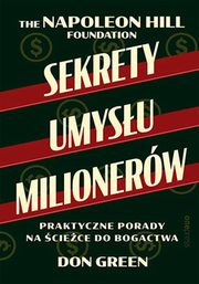 Sekrety umysu milionerw Praktyczne porady na ciece do bogactwa, Green Don, Hill Napoleon