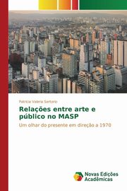 ksiazka tytu: Rela?es entre arte e pblico no MASP autor: Sertorio Patricia Valeria