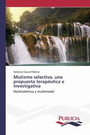 ksiazka tytu: Mutismo selectivo, una propuesta teraputica e investigativa autor: Gauna Pedrero Vernica