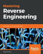 Mastering Reverse Engineering, Wong Reginald