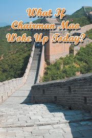 ksiazka tytu: What If Chairman Mao Woke Up Today? autor: Shi Lei