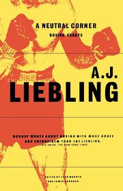 A Neutral Corner, Liebling A. J.