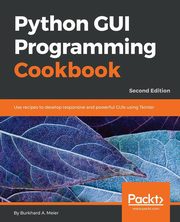 Python GUI Programming Cookbook - Second Edition, Meier Burkhard