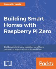 Building Smart Homes with Raspberry Pi Zero, Schwartz Marco