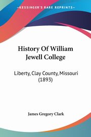 History Of William Jewell College, Clark James Gregory