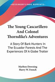 The Young Cascarillero And Colonel Thorndike's Adventures, Downing Marlton