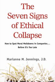 The Seven Signs of Ethical Collapse, Jennings Marianne M.