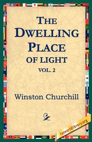 The Dwelling-Place of Light, Vol 2, Churchill Winston