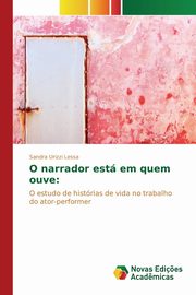 ksiazka tytu: O narrador est em quem ouve autor: Urizzi Lessa Sandra