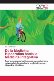 De la Medicina Hipocrtica hacia la Medicina Integrativa, Ursa Dr. Andrs