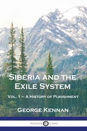 Siberia and the Exile System, Kennan George