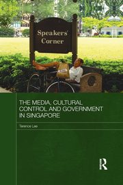 The Media, Cultural Control and Government in Singapore, Lee Terence