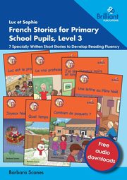 Luc et Sophie French Stories for Primary School Pupils, Level 3, Scanes Barbara