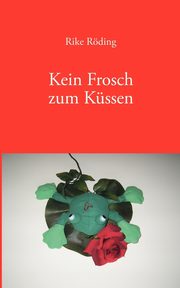 Kein Frosch zum Kssen, Rding Rike