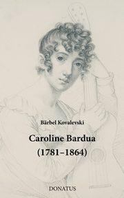 ksiazka tytu: Caroline Bardua (1781-1864) autor: KOVALEVSKI BRBEL