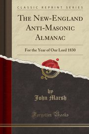 ksiazka tytu: The New-England Anti-Masonic Almanac autor: Marsh John