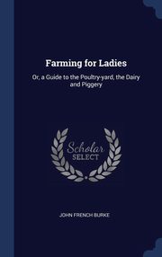 ksiazka tytu: Farming for Ladies autor: Burke John French