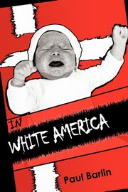 ksiazka tytu: In White America autor: Barlin Paul