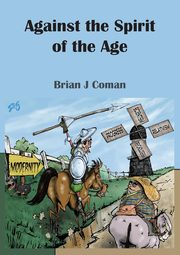 Against the Spirit of the Age, Coman Brian