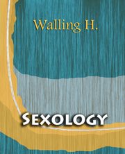 Sexology (1904), Walling Wm. H.