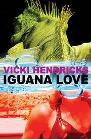 Iguana Love, Hendricks Vicki