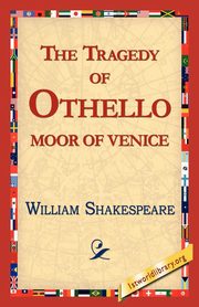 The Tragedy of Othello, Moor of Venice, Shakespeare William