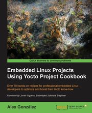 Embedded Linux Projects Using Yocto Project Cookbook, Gonzlez Alex