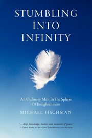 Stumbling Into Infinity, Fischman Michael