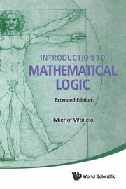 INTRO TO MATH LOGIC (EXTEND ED), MICHAL WALICKI