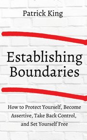 ksiazka tytu: How to Establish Boundaries autor: King Patrick