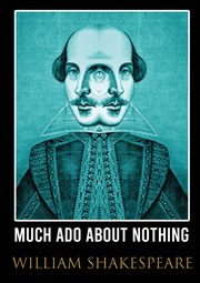 Much Ado About Nothing, Shakespeare William