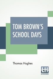 Tom Brown's School Days, Hughes Thomas