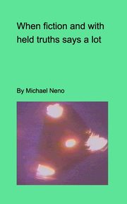 When fiction and withdeld truths say a lot, neno michael