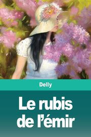 Le rubis de l'mir, Delly