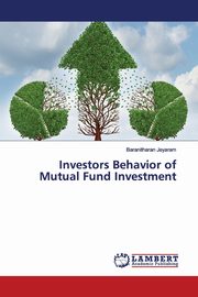 Investors Behavior of Mutual Fund Investment, Jeyaram Baranitharan