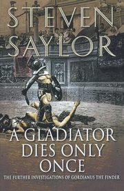 A Gladiator Dies Only Once, Saylor Steven W.