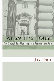 At Smith's House, Trott Jay