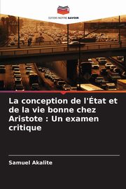 La conception de l'tat et de la vie bonne chez Aristote, Akalite Samuel