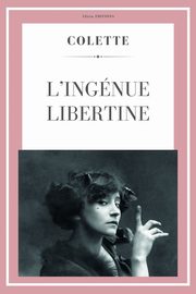 L'ingnue libertine, Colette