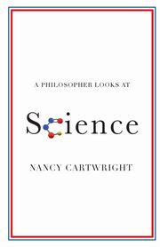 A Philosopher Looks at Science, Cartwright Nancy