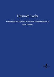 Gedenktage der Psychiatrie und ihrer Hilfsdisziplinen in allen Lndern, Laehr Heinrich