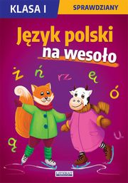 Jzyk polski na wesoo. Sprawdziany. Klasa I, Guzowska Beata, Kowalska Iwona, Wrocawska Agnieszka