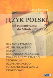 ksiazka tytu: Jzyk polski Od romantyzmu do Modej Polski autor: Kowara Anna