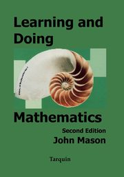 Learning and Doing Mathematics, Mason John